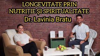 Longevitate prin nutriție și spiritualitate | Dr. Lavinia Bratu | Interviu cu Vibrații Înalte