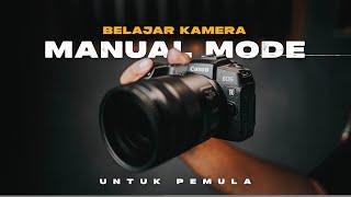 BELAJAR KAMERA MANUAL MODE Untuk PEMULA..!!