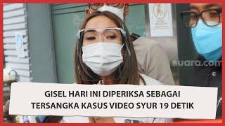 Gisel Hari Ini Diperiksa Sebagai Tersangka Kasus Video Syur 19 Detik