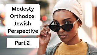 Jewish Perspective of modesty Part 2 | Tzniut