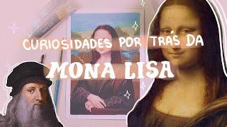 AS CURIOSIDADES POR TRÁS DA MONA LISA - DE LEONARDO DA VINCI | RECRIANDO COM GUACHE