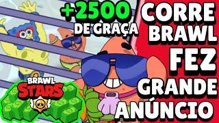 NOTÍCIA!! CORRE! +2500 VERDINHAS DE GRAÇA! GRANDE ANÚNCIO HOJE! BRAWL STARS