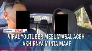 VIRAL YOUTUBER MESUM ASAL ACEH AKHIRNYA MINTA MAAF