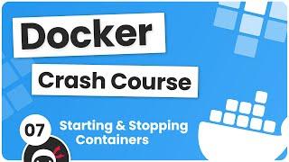 Docker Crash Course #7 - Starting & Stopping Containers