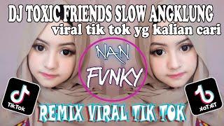 DJ TOXIC FRIENDS ANGKLUNG SLOW FULL BASS