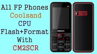 All FP Phones Coolsand CPU Flash+Format With CM2SCR