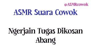 ASMR Indonesian Boyfriend | Ngerjain Tugas Dikosan Abang | ASMR Suara Cowok |