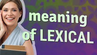 Lexical | meaning of Lexical