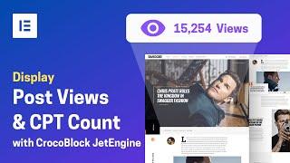 Display Post Views & CPT Count with Crocoblock Jetengine | Elementor | WordPress