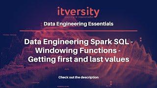 Data Engineering Spark SQL - Windowing Functions - Getting first and last values