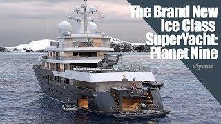 The Brand New Ice Class SuperYacht: Planet Nine