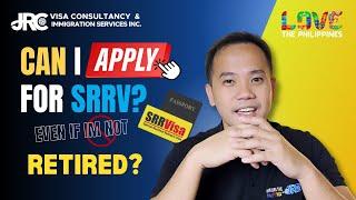 Can you apply for SRRV even you are NOT YET Retired?