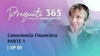 Cosciencia Financiera Parte 1 | #Podcast Episodio 01 - Morena Cerfoglio