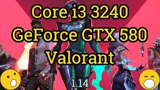 Core i3 3240 + GeForce GTX 580 = VALORANT