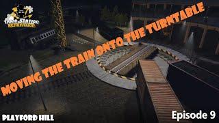 Turntable Fun at Playford Hill! - Train Station Renovation - Episode 9