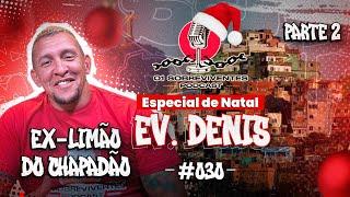 Os Sobreviventes #030 - Ev Denis, Ex Limão do Chapadão - Especial Natal - PARTE 2