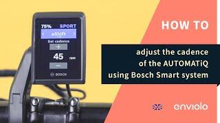 How to adjust the cadence of the AUTOMATiQ, using Bosch Smart system integration.