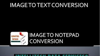 IMAGE TO TEXT /NOTEPAD CONVERSION -INTELLITECH DATA SERVICES