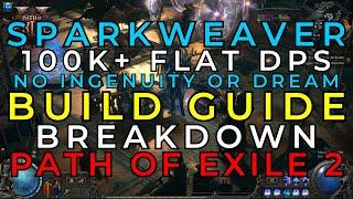 100K+ FLAT DPS SPARK WITHOUT INGENUITY/DREAM STORMWEAVER IN-DEPTH BUILD GUIDE BREAKDOWN POE2