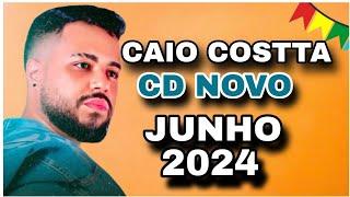 CAIO COSTTA CD JUNHO 2024 ( MÚSICAS NOVAS ) REPERTÓRIO NOVO