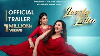 Lovely Lolla (Official Trailer) Dreamiyata Dramaa | Gauahar K | Isha M | Dolly A | Sargun M | Ravie