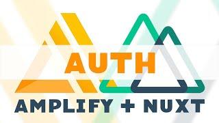 How to add authentication using AWS Amplify's Auth Class in a Nuxt app (Auth Part 1)