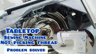 How to solve the problem of your Table Top sewing machine not picking up the thread