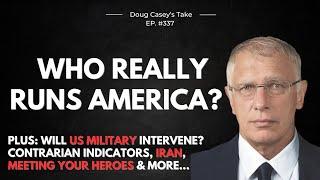 Doug Casey's Take [ep.#337] Who Really Runs America?