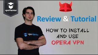 Opera VPN Review & Tutorial