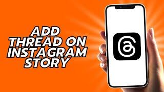 How To Add Thread On Instagram Story