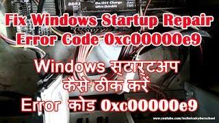 How To Fix Windows Startup Repair|Error Code 0xc00000e9