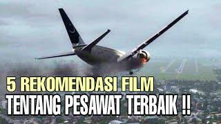 5 REKOMENDASI FILM TENTANG PESAWAT TERBAIK & RECOMENDED || Ada Yang Dari kisah nyata