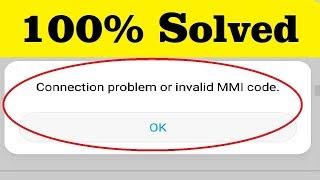 Fix Connection Problem Or Invalid MMI Code Error In Android Ios Mobile