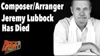Composer-Arranger Jeremy Lubbock Has Died