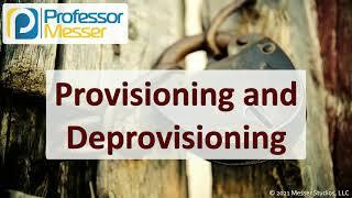 Provisioning and Deprovisioning - SY0-601 CompTIA Security+ : 2.3
