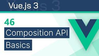 #46 - Composition API Basics - Vue 3 Tutorial