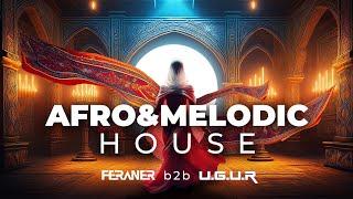 AFRO & MELODIC HOUSE • Radio Mix Special Edition |  FERANER B2B U.G.U.R | DJ Set 2024