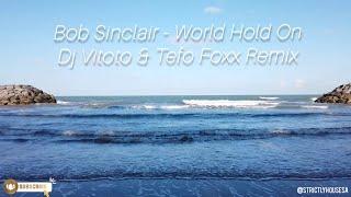 World Hold On (Dj Vitoto & Tefo Foxx Remix) Bob Sinclair