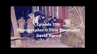 Mic’d In New Haven Podcast - Episode 318: Photographer & First Responder David Burns