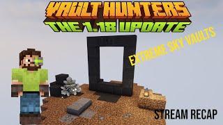 EXTREME SKY VAULTS! - Vault Hunters 1.18 Skyblock Stream Recap