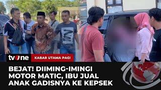 Demi Tutupi Perselingkuhan, Ibu Jual Anak Kandung Ke Kepsek | Kabar Utama Pagi tvOne