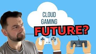 Is Cloud Gaming the Future?