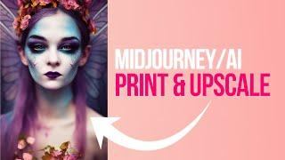 Easy guide to Print and Upscale Midjourney/AI Art