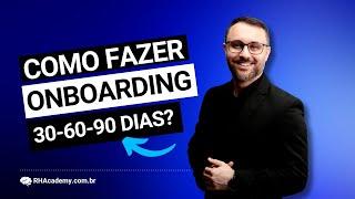 Onboarding 30-60-90 Dias: Como elaborar um Processo de Integração para Novos Funcionários