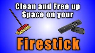 HOW TO CLEAN AND FREE UP SPACE ON YOUR FIRESTICK