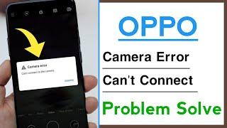 OPPO Camera Error Can't Connect To The Camera Problem Solve