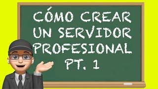 Creando Servidor Profesional (Parte 1) 2023