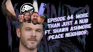 Knife Nuts Podcast Episode 64: More Than Just A Nub ft. Shawn Ashmore (Peace Neighbor)