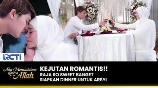 SWEET BANGET!! Raja Dinner Bareng Arsyi | AKU MENCINTAIMU KARENA ALLAH | EPS.108 (1/3)