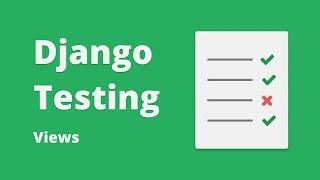 Django Testing Tutorial - Testing Views #3